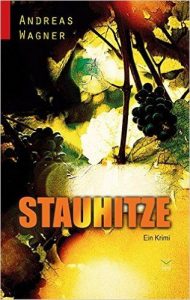 Stauhitze - Ein Krimi von Andreas Wagner