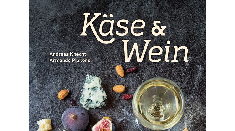 Käse & Wein von Andreas Knecht und Armando Pipitone - Foto: Hädecke Verlag