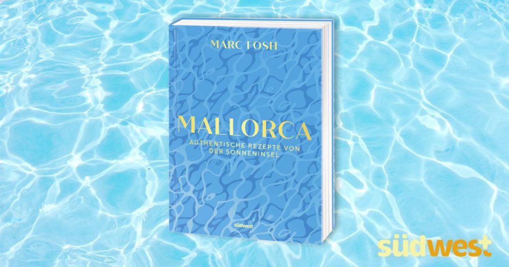 Marc Fosh - Ein kulinarischer Liebesbrief an Mallorca - Foto: Südwest Verlag