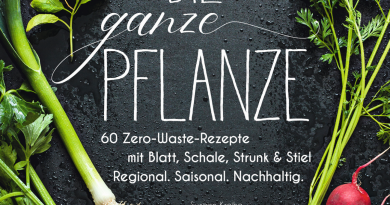 Susanne Kreihe, Christian Verlag: Die ganze Pflanze. 60 Zero-Waste Rezepte mit Blatt, Schale, Strunk und Stiel