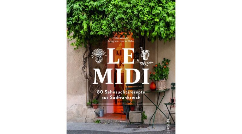 Le Midi – Sehnsuchtsrezepte aus Südfrankreich